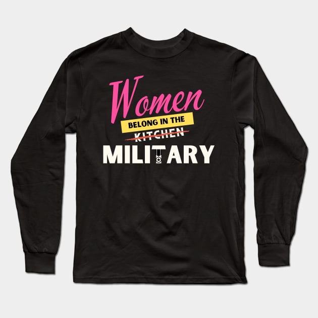 Women Belongs In The Military Long Sleeve T-Shirt by Being Famous